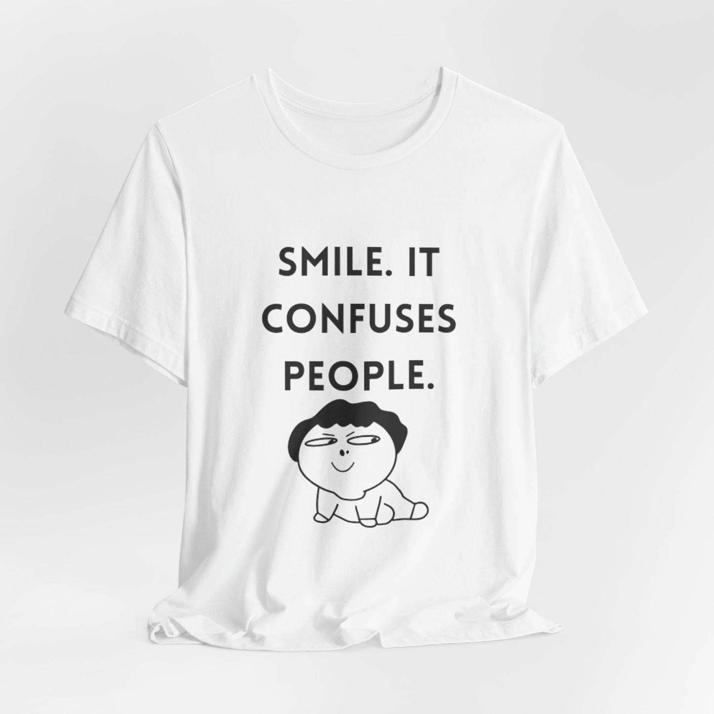Smile. It Confuses People. T-Shirt