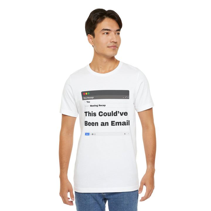 This Could've Been an Email T-Shirt