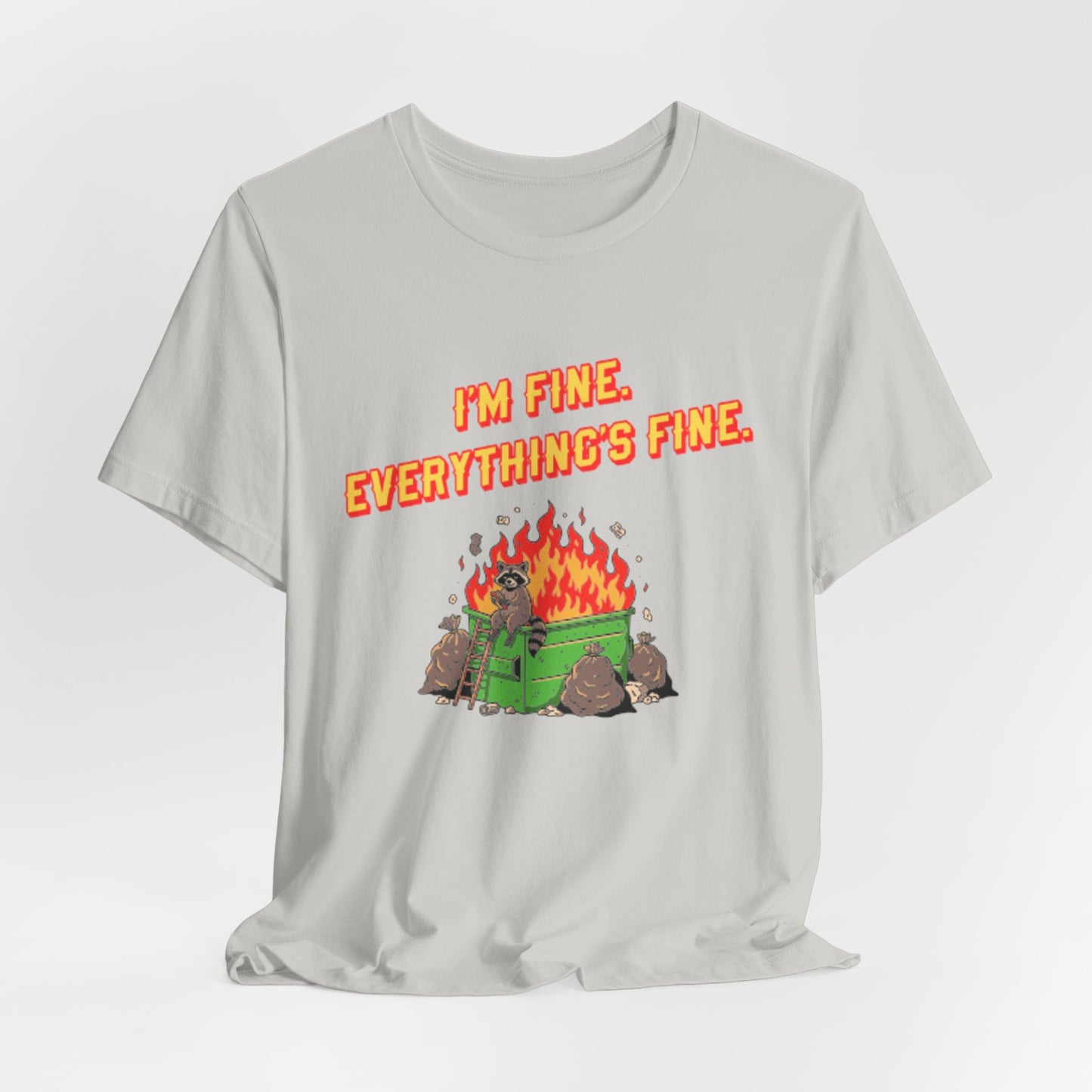 I'm Fine. Everything's Fine. T-Shirt — Casual Graphic Tee for Sarcastic Humor