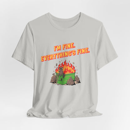 I'm Fine. Everything's Fine. T-Shirt — Casual Graphic Tee for Sarcastic Humor
