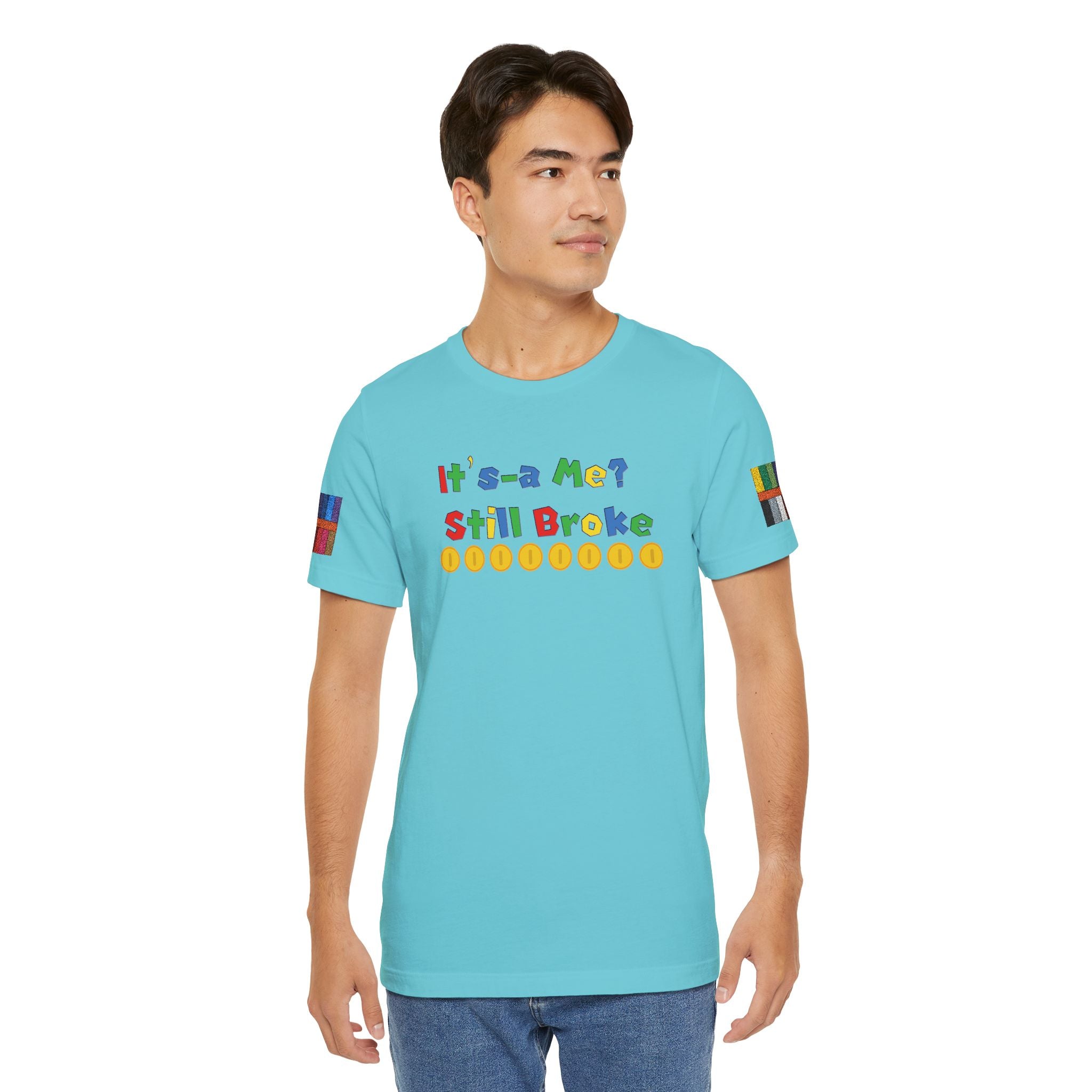 It’s-a Me… Still Broke T-Shirt — Funny Gamer Quote Tee