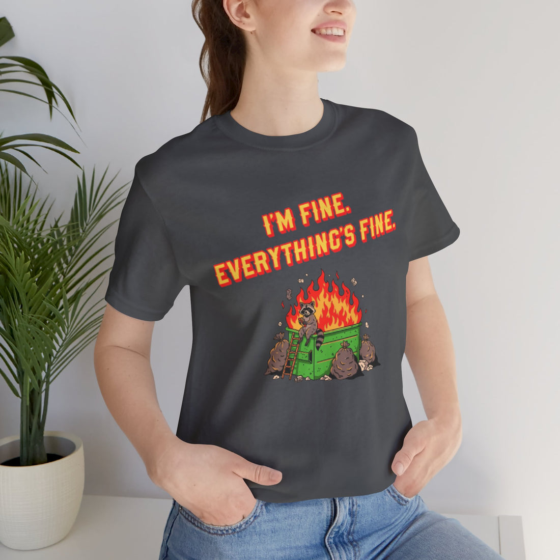 I'm Fine. Everything's Fine. T-Shirt