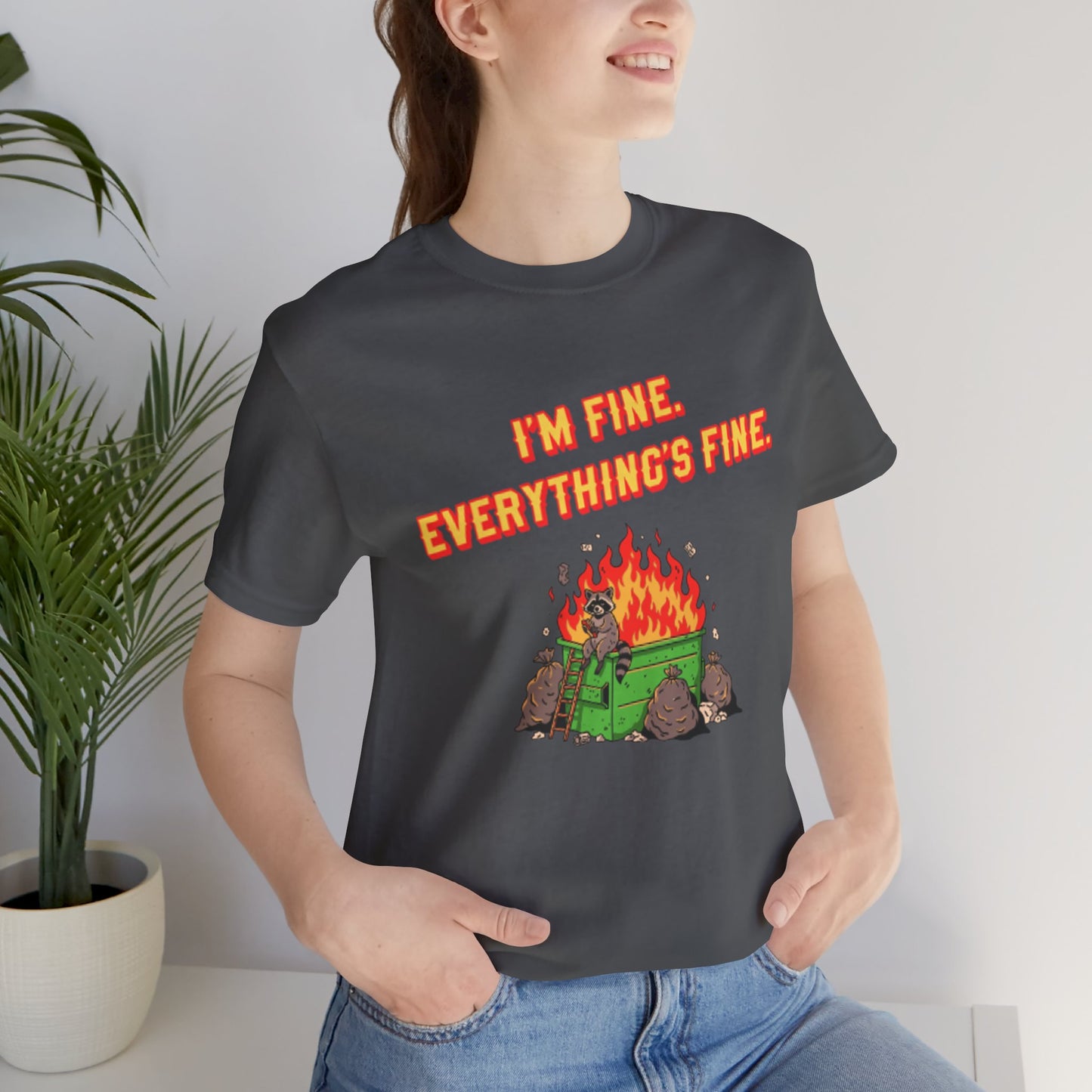 I'm Fine. Everything's Fine. T-Shirt — Casual Graphic Tee for Sarcastic Humor
