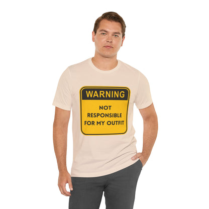 Warning! Not Responsible for My Outfit T-Shirt