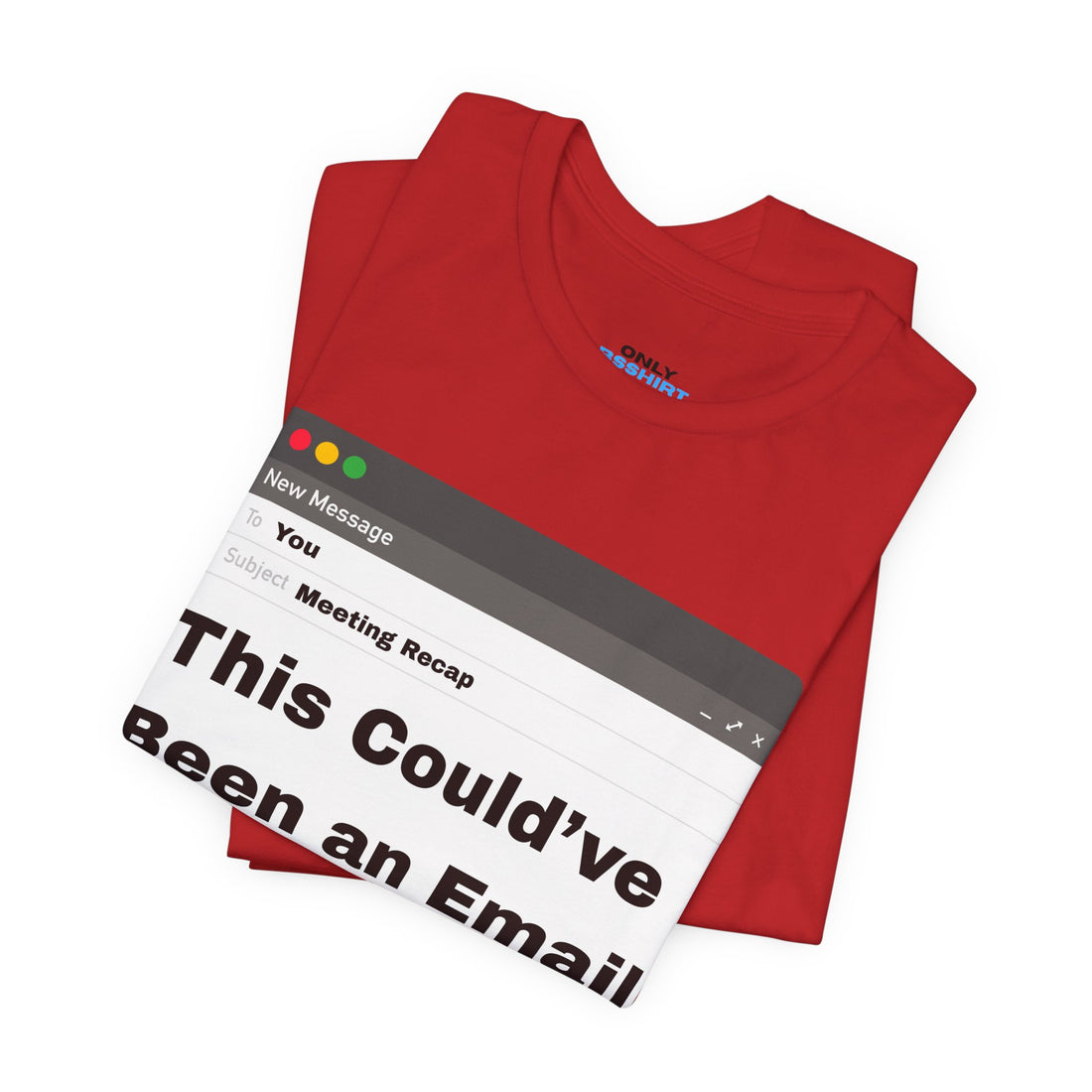 This Could've Been an Email T-Shirt