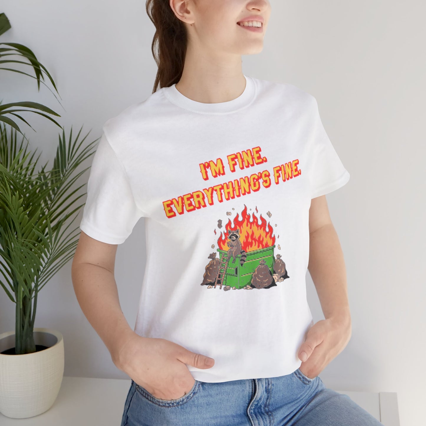 I'm Fine. Everything's Fine. T-Shirt — Casual Graphic Tee for Sarcastic Humor