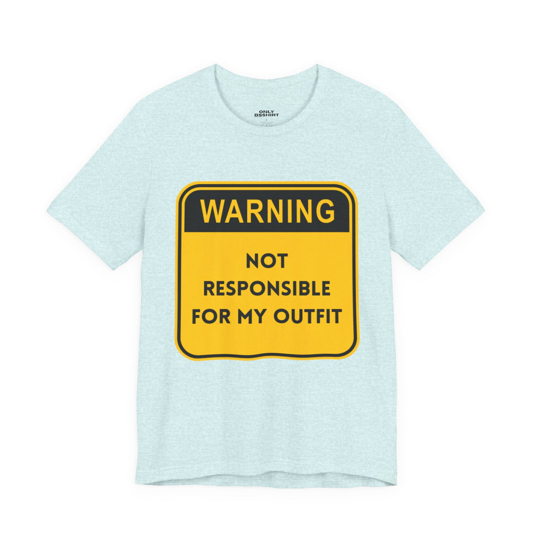 Warning! Not Responsible for My Outfit T-Shirt