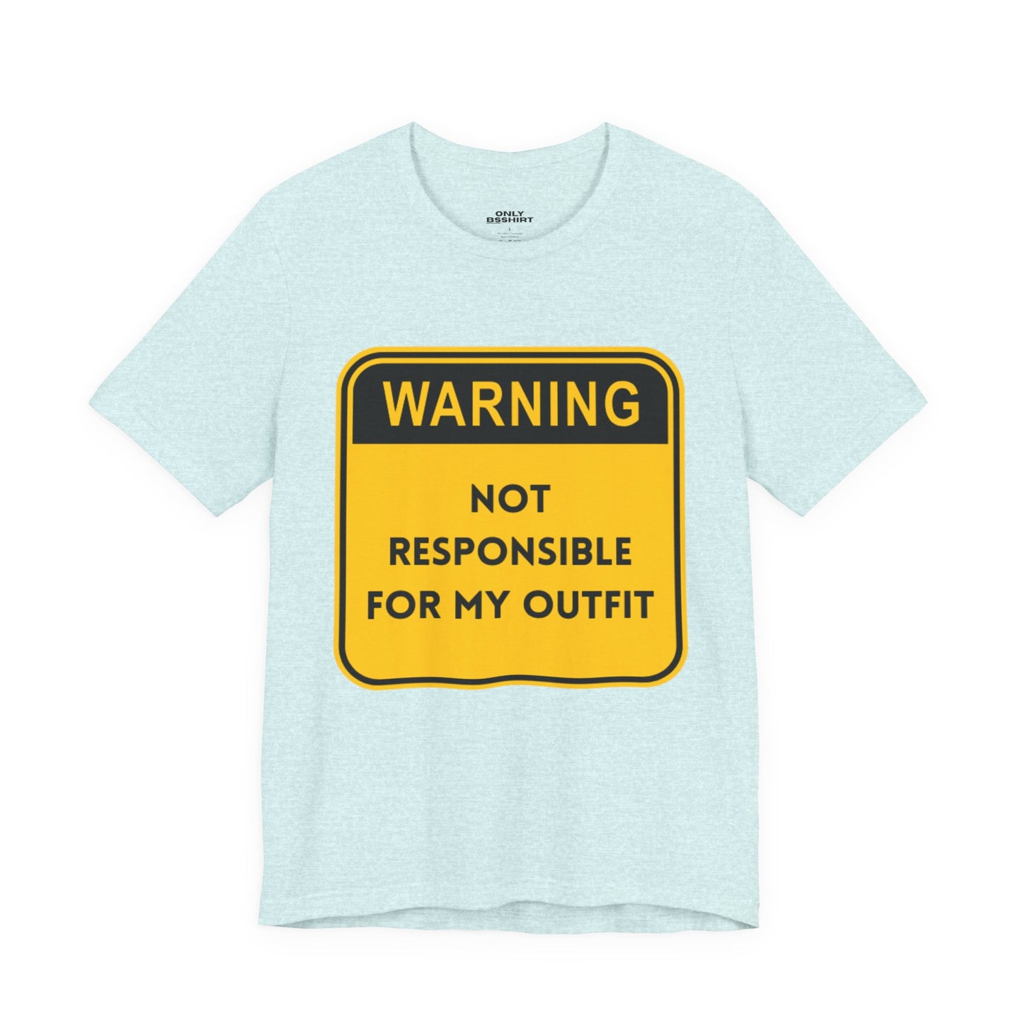 Warning! Not Responsible for My Outfit T-Shirt