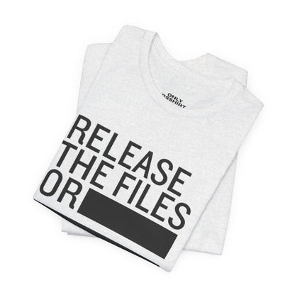 Release the Files or REDACTED — Political Parody T‑Shirt
