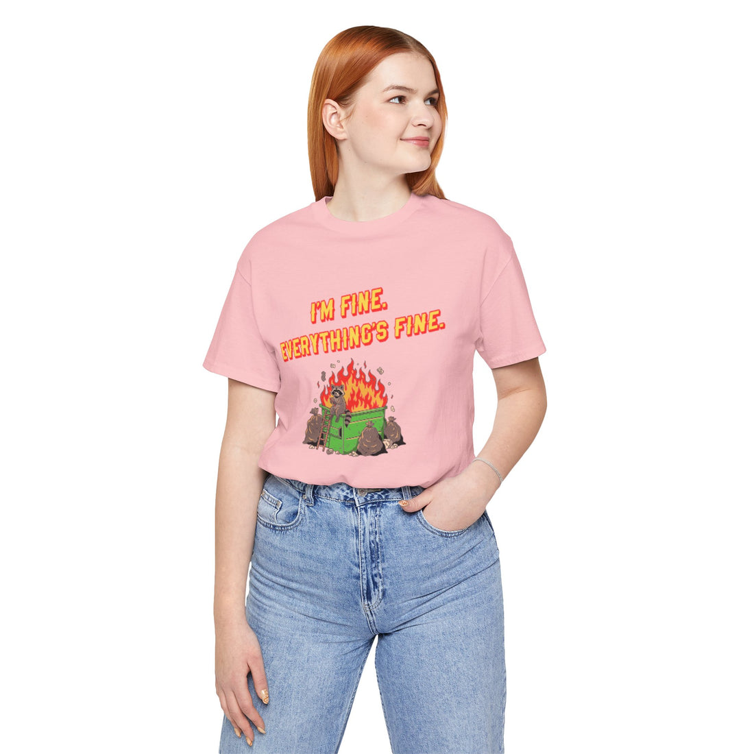 I'm Fine. Everything's Fine. T-Shirt