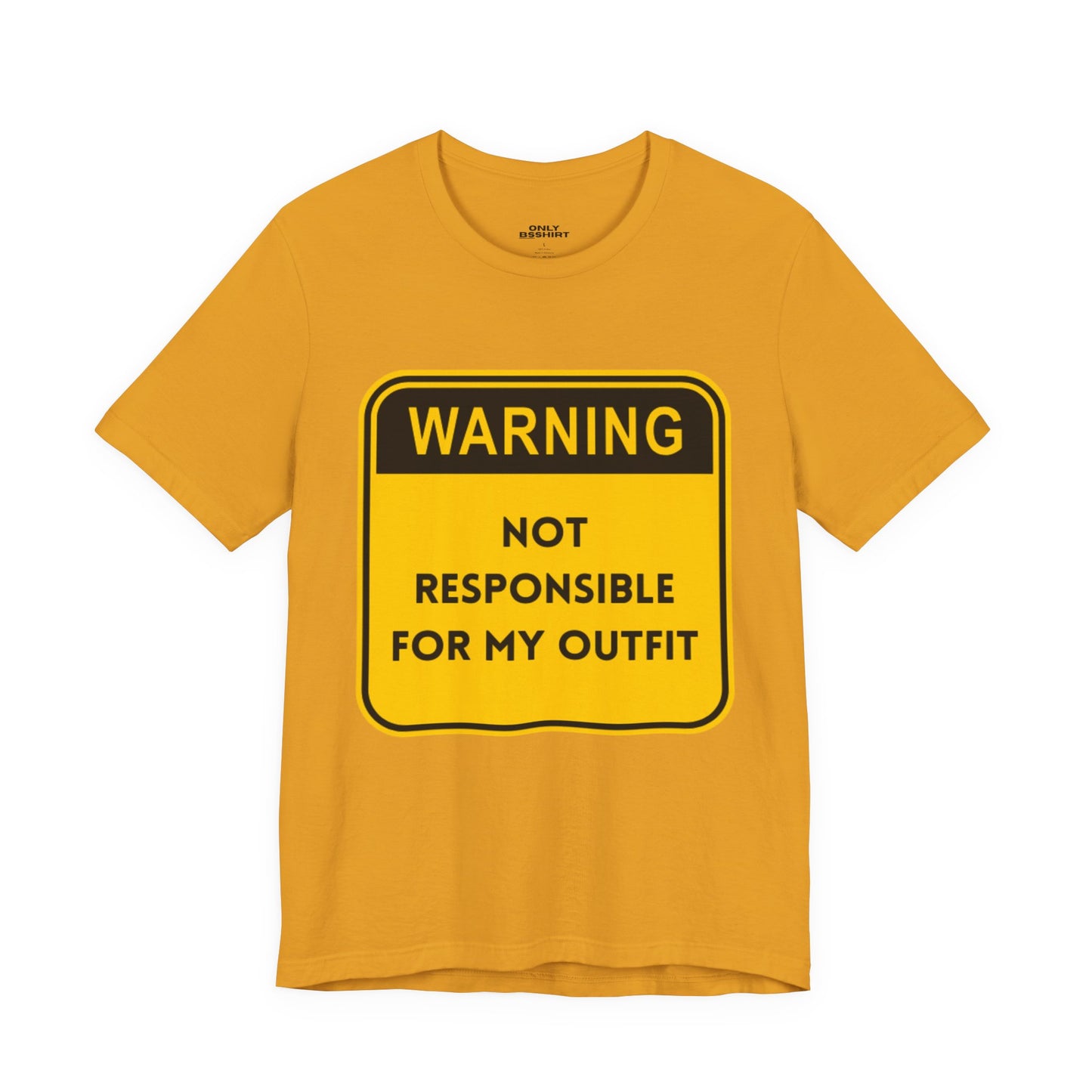 Warning! Not Responsible for My Outfit T-Shirt