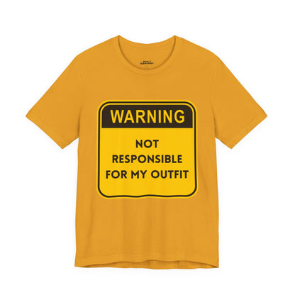 Warning! Not Responsible for My Outfit T-Shirt