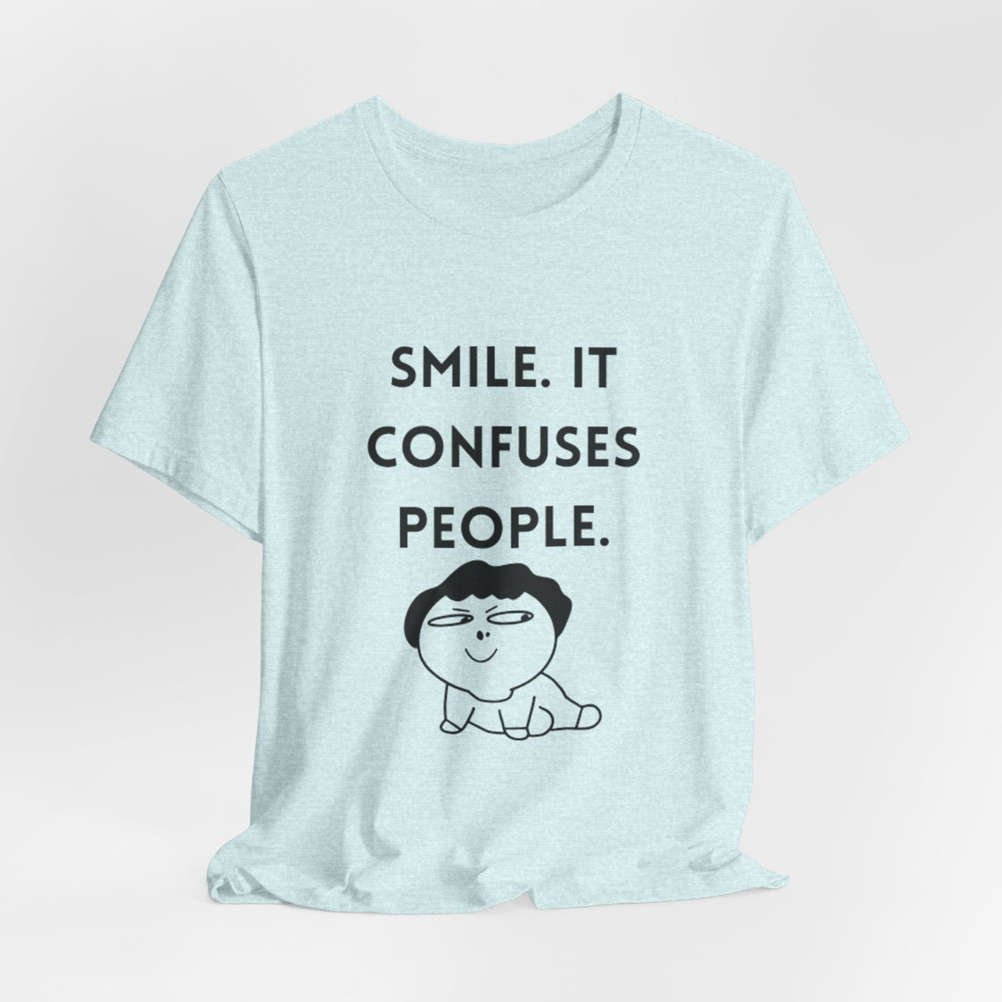 Smile. It Confuses People. T-Shirt