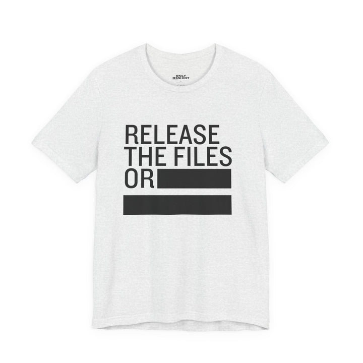 Release the Files or REDACTED T-Shirt